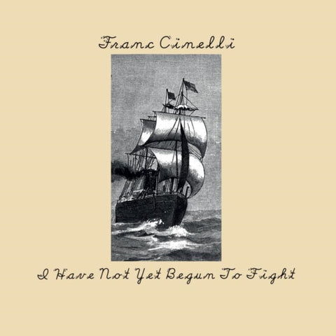 CINELLI FRANC - I HAVE NOT YET BEGUN TO FIGHT (Vinyl LP)