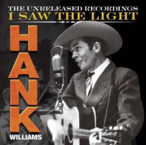 WILLIAMS,HANK - I SAW THE LIGHT: UNRELEASED RECORDINGS(Vinyl LP)