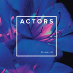 ACTORS - REANIMATED (Vinyl LP)