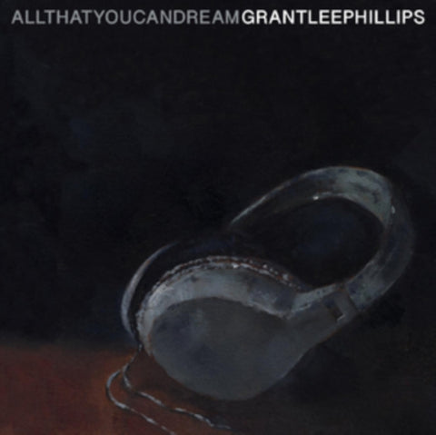 PHILLIPS,GRANT-LEE - ALL THAT YOU CAN DREAM (Vinyl LP)