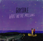 GRAYSCALE - WHAT WE'RE MISSING (Vinyl LP)