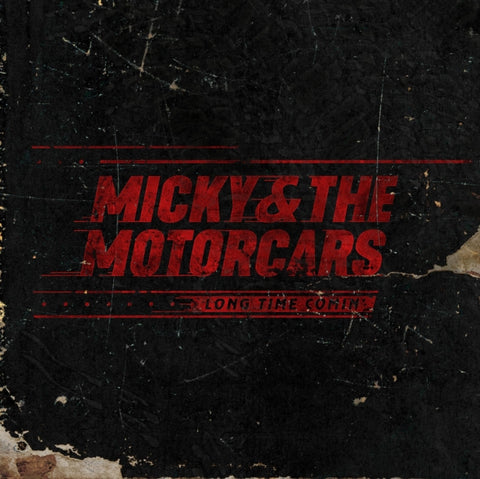 MICKY & THE MOTORCARS - LONG TIME COMIN(Vinyl LP)