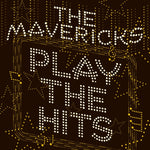 MAVERICKS - PLAY THE HITS(Vinyl LP)