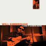 KIMBROUGH,WILL - I LIKE IT DOWN HERE(Vinyl LP)