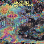 MAKENESS - LOUD PATTERNS (Vinyl LP)
