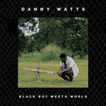 WATTS,DANNY - BLACK BOY MEETS WORLD (Vinyl LP)