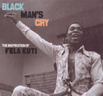 VARIOUS ARTISTS - BLACK MAN'S CRY: INSPIRATION OF FELA KUTI / VAR (Vinyl LP)