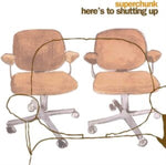 SUPERCHUNK - HERE'S TO SHUTTING UP (2CD)