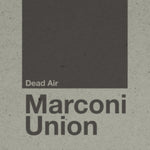 MARCONI UNION - DEAD AIR (Vinyl LP)
