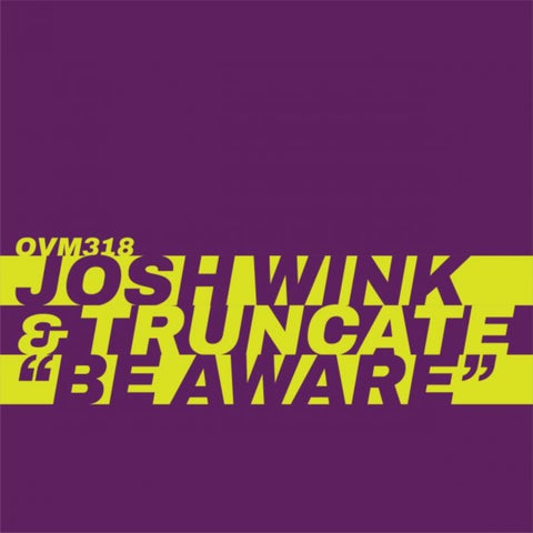 WINK,JOSH & TRUNCATE - BE AWARE (Vinyl LP)