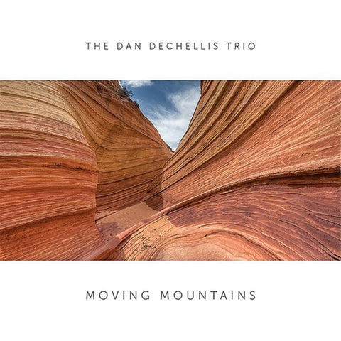 DECHELLIS,DAN TRIO - MOVING MOUNTAINS (Vinyl LP)