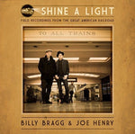 BRAGG,BILLY / HENRY,JOE - SHINE A LIGHT: FIELD RECORDINGS FROM THE GREAT AMERICAN RAILROAD (Vinyl LP)