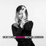 CHOW,VICKY - MICHAEL GORDON: SONATRA (Vinyl LP)