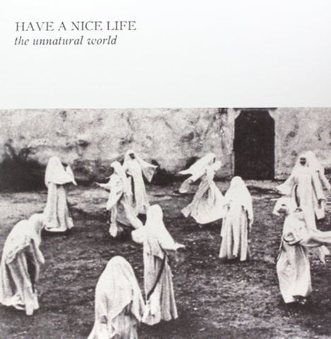HAVE A NICE LIFE - UNNATURAL WORLD (Vinyl LP)