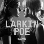 LARKIN POE - RESKINNED (Vinyl LP)
