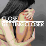 CLOSE - GETTING CLOSER (Vinyl)