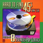 VARIOUS ARTISTS - HARD-TO-FIND 45'S ON CD VOL.8: 70S POP CLASSICS