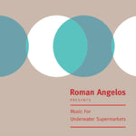 ANGELOS,ROMAN - MUSIC FOR UNDERWATER SUPERMARKETS (Vinyl LP)