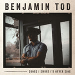 TOD,BENJAMIN - SONGS I SWORE I'D NEVER SING (180G) (Vinyl LP)