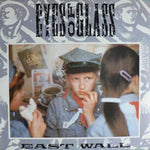 EAST WALL - EYES OF GLASS (Vinyl LP)