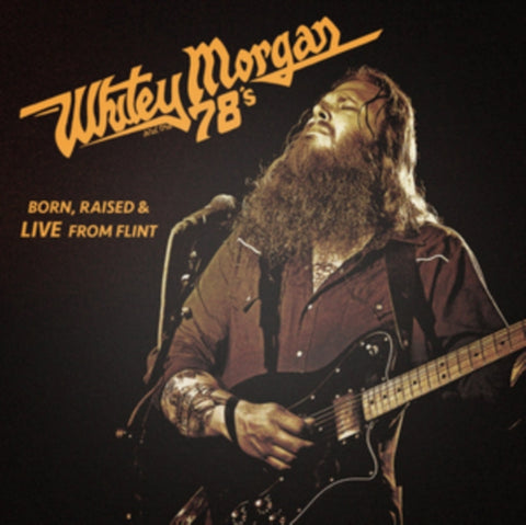 MORGAN,WHITEY & THE 78'S - BORN RAISED & LIVE FROM FLINT (Vinyl LP)