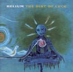 HELIUM - DIRT OF LUCK (Vinyl LP)