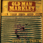 OLD MAN MARKLEY - GUTS N TEETH (Vinyl LP)