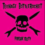 TEENAGE BOTTLEROCKET - FREAK OUT (Vinyl LP)