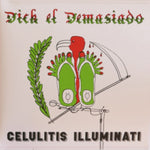 DICK EL DEMASIADO - CELULITIS ILLUMINATI (Vinyl LP)