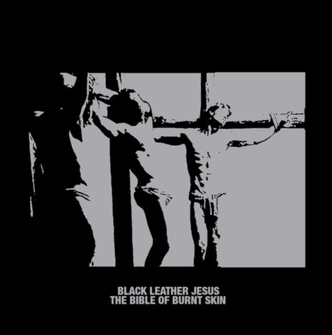 BLACK LEATHER JESUS - BIBLE OF BURNT SKIN (Vinyl LP)
