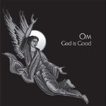 OM - GOD IS GOOD (Vinyl LP)