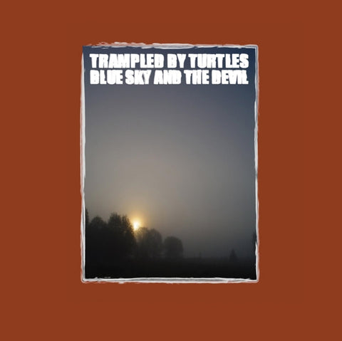 TRAMPLED BY TURTLES - BLUE SKY & THE DEVIL (Vinyl LP)