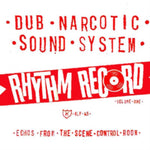 DUB NARCOTIC SOUND SYSTEM - RHYTHM RECORD VOL. ONE ECHOES FROM THE SCENE CONTROL ROOM (Vinyl LP)