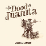 SIMPSON,STURGILL - BALLAD OF DOOD & JUANITA(Vinyl LP)