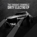 THOUGHT CRIMINALS - DIRTY ELECTRO (CD/DVD) (CD)