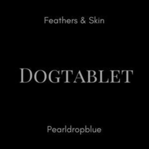 DOGTABLET - FEATHERS & SKIN / PEARLDROPBLUE (2CD/ULTIMATE EDITION)