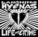 LAUGHING HYENAS - LIFE OF CRIME (INCLUDES UNRELEASED BONUS TRACK) (Vinyl LP)