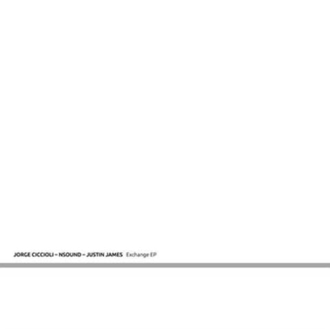 CICCIOLI,JORGE / NSOUND / JUSTIN JAMES - EXCHANGE EP (Vinyl)