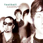 FASTBALL - ALL THE PAIN MONEY CAN BUY (Vinyl LP)