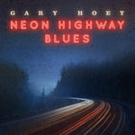HOEY,GARY - NEON HIGHWAY BLUES (Vinyl LP)
