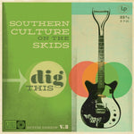 SOUTHERN CULTURE ON THE SKIDS - DIG THIS (Vinyl LP)