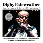 DIGBY FAIRWEATHER - NOTES FROM A JAZZ LIFE VOL. 3 (2CD) (CD Version)
