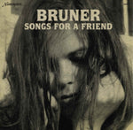 BRUNER - SONGS FOR A FRIEND (Vinyl LP)