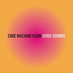 DOWNIE,GORD - COKE MACHINE GLOW (SONGWRITERS' CABAL) (3CD)