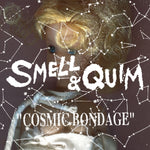 SMELL & QUIM - COSMIC BONDAGE (Vinyl LP)
