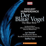 TETZLAFF,JURI; RUNDFUNKCHOR BERLIN; RUNDFUNK-SINFONIEORCHESTER BERLIN - HUMPERDINCK: DER BLAUE VOGEL (2CD) (CD Version)