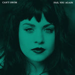 CAN'T SWIM - FAIL YOU AGAIN (Vinyl LP)