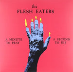 FLESH EATERS - A MINUTE TO PRAY A SECOND TO DIE (Vinyl LP)