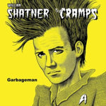 SHATNER,WILLIAM; THE CRAMPS - GARBAGEMAN (SPLIT MAXI-SINGLE/NEON YELLOW VINYL) (RSD) (Vinyl LP)