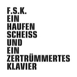 F.S.K. - EIN HAUFEN SCHEISS & E (Vinyl LP)
